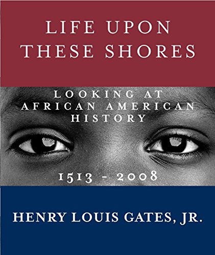 Book Cover Life Upon These Shores: Looking at African American History, 1513-2008