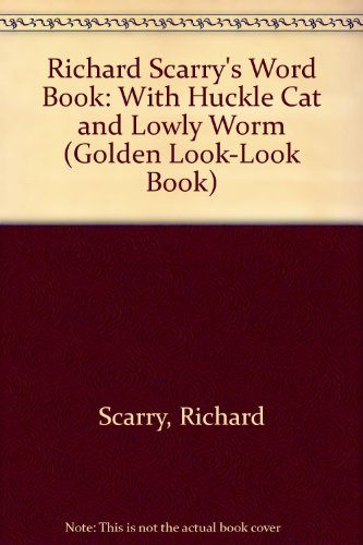 Richard Scarry's Word Book: With Huckle Cat and Lowly Worm (Golden Look-look Book)