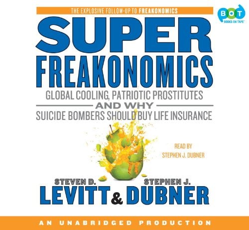 Book Cover Superfreakonomics: Global Cooling, Patriotic Prostitutes, and Why Suicide Bombers Should Buy Life Insurance