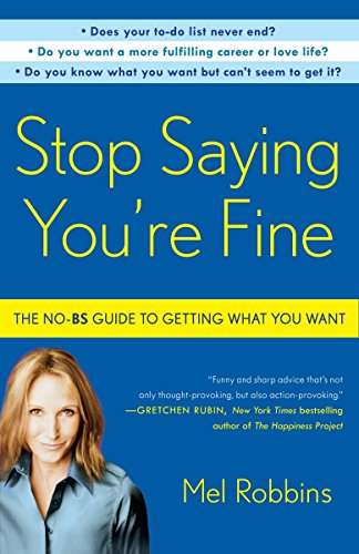 Book Cover Stop Saying You're Fine: The No-BS Guide to Getting What You Want