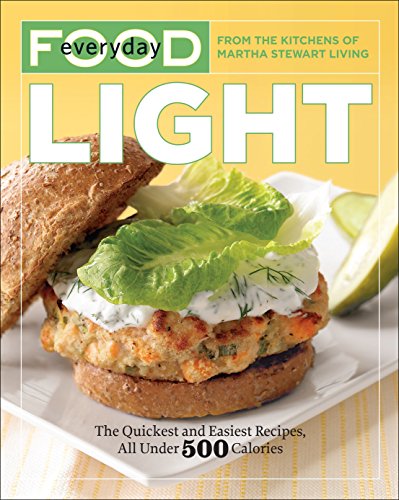 Book Cover Everyday Food: Light: The Quickest and Easiest Recipes, All Under 500 Calories: A Cookbook