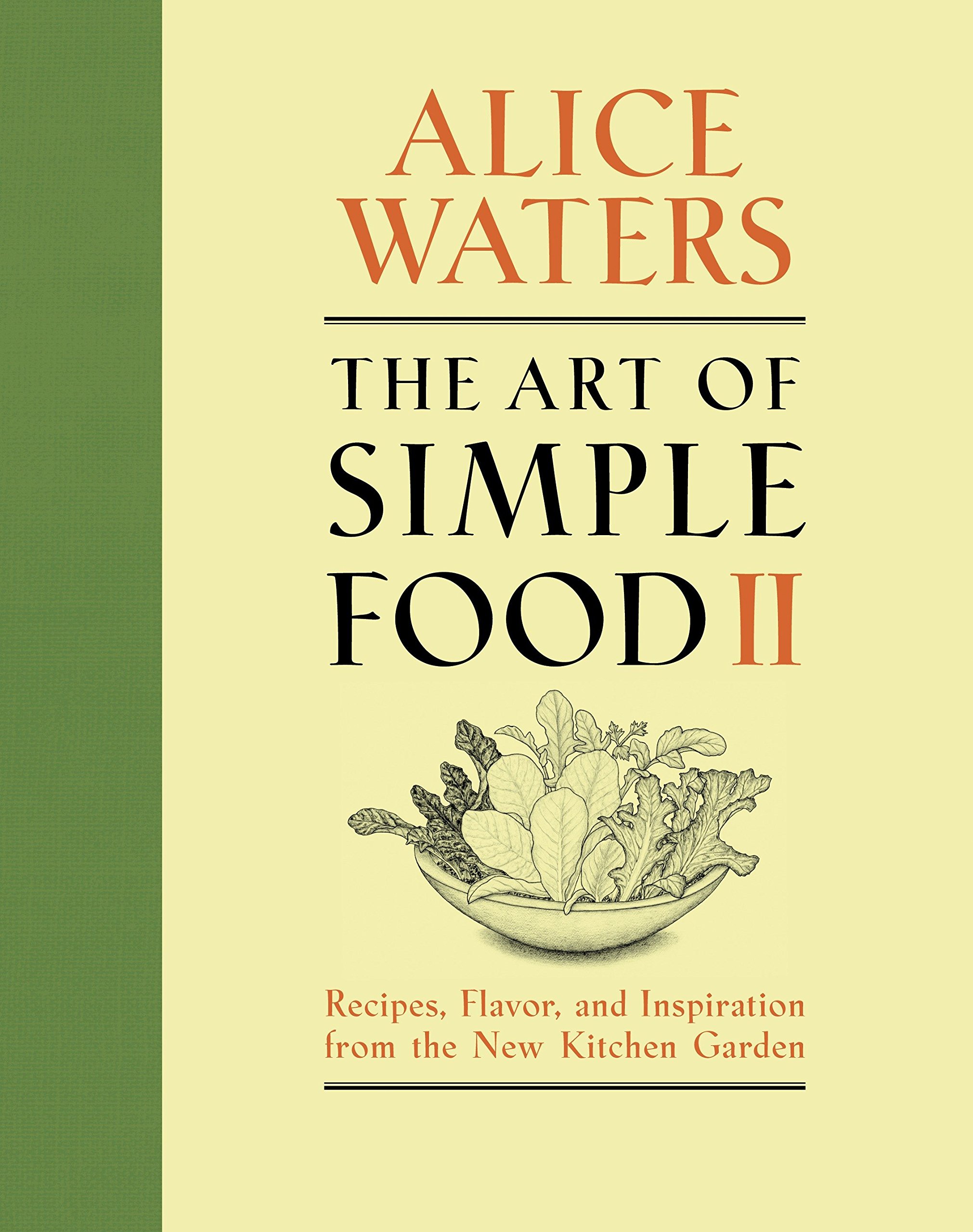 Book Cover The Art of Simple Food II: Recipes, Flavor, and Inspiration from the New Kitchen Garden: A Cookbook