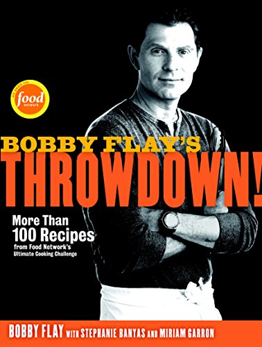 Book Cover Bobby Flay's Throwdown!: More Than 100 Recipes from Food Network's Ultimate Cooking Challenge: A Cookbook