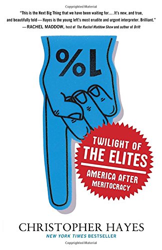Book Cover Twilight of the Elites: America After Meritocracy