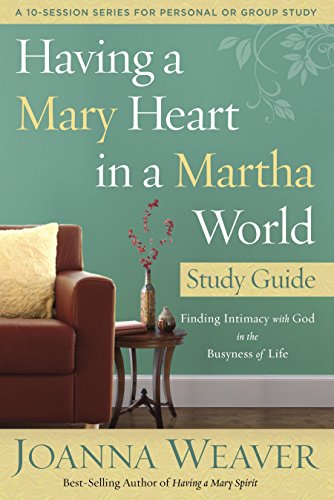 Book Cover Having a Mary Heart in a Martha World Study Guide: Finding Intimacy with God in the Busyness of Life (A 10-session Series for Personal or Group Study)