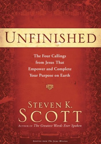 Book Cover Unfinished: The Four Callings from Jesus That Empower and Complete Your Purpose on Earth