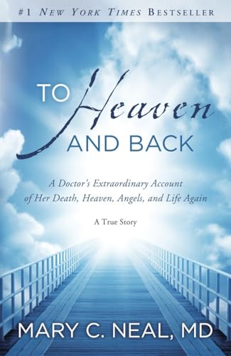 Book Cover To Heaven and Back: A Doctor's Extraordinary Account of Her Death, Heaven, Angels, and Life Again: A True Story