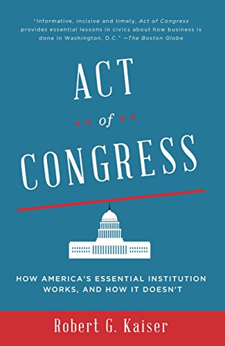 Book Cover Act of Congress: How America's Essential Institution Works, and How It Doesn't