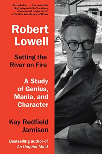 Book Cover Robert Lowell, Setting the River on Fire: A Study of Genius, Mania, and Character