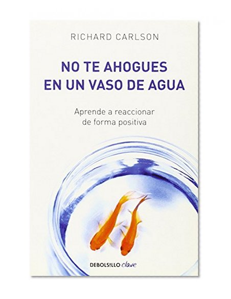 Book Cover No te ahogues en un vaso de agua (Debolsillo Clave) (Spanish Edition)