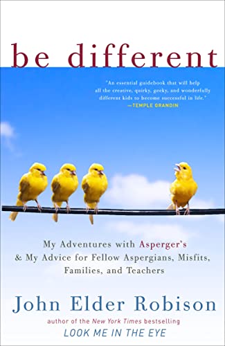 Book Cover Be Different: My Adventures with Asperger's and My Advice for Fellow Aspergians, Misfits, Families, and Teachers