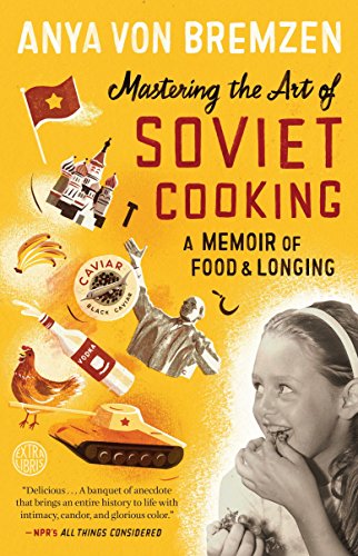 Book Cover Mastering the Art of Soviet Cooking: A Memoir of Food and Longing