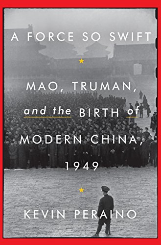 Book Cover A Force So Swift: Mao, Truman, and the Birth of Modern China, 1949