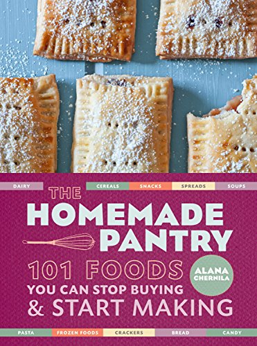 Book Cover The Homemade Pantry: 101 Foods You Can Stop Buying and Start Making: A Cookbook