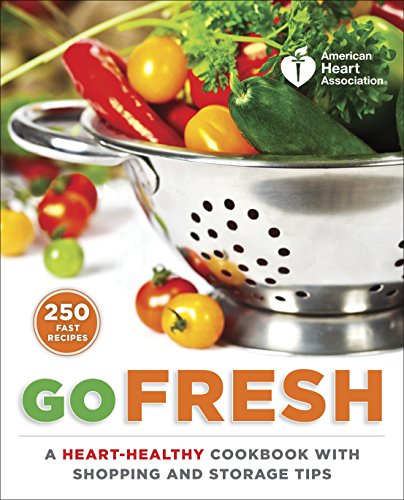 Book Cover American Heart Association Go Fresh: A Heart-Healthy Cookbook with Shopping and Storage Tips