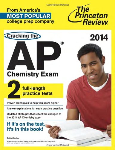 Cracking the AP Chemistry Exam, 2014 Edition (College Test Preparation)
