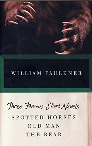 Book Cover THREE FAMOUS SHORT NOVELS: Spotted Horses, Old Man, The Bear (Vintage International)