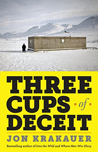 Book Cover Three Cups of Deceit: How Greg Mortenson, Humanitarian Hero, Lost His Way
