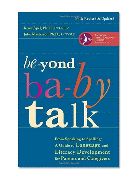 Book Cover Beyond Baby Talk: From Speaking to Spelling: A Guide to Language and Literacy Development for Parents and Caregivers