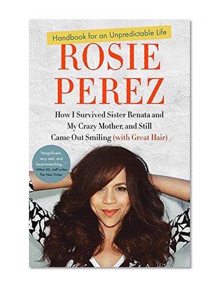 Handbook for an Unpredictable Life: How I Survived Sister Renata and My Crazy Mother, and Still Came Out Smiling (with Great Hair)