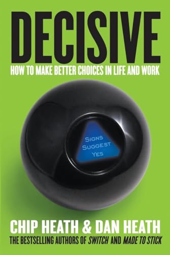 Book Cover Decisive: How to Make Better Choices in Life and Work