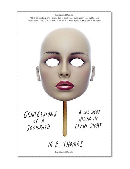 Book Cover Confessions of a Sociopath: A Life Spent Hiding in Plain Sight