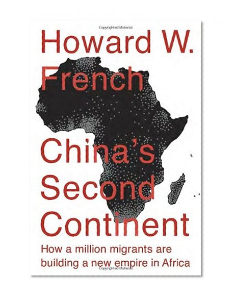 China's Second Continent: How a Million Migrants Are Building a New Empire in Africa