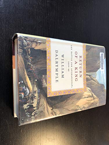 Return of a King: The Battle for Afghanistan, 1839-42