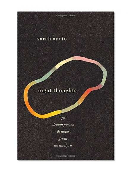 night thoughts: 70 dream poems & notes from an analysis