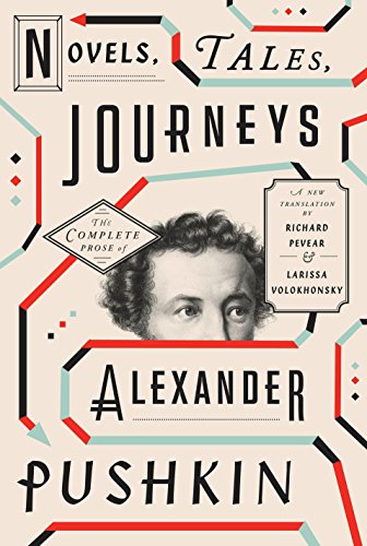 Novels, Tales, Journeys: The Complete Prose of Alexander Pushkin
