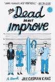 The Dead Do Not Improve: A Novel