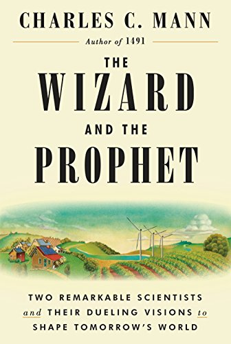 Book Cover The Wizard and the Prophet: Two Remarkable Scientists and Their Dueling Visions to Shape Tomorrow's World