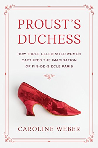 Book Cover Proust's Duchess: How Three Celebrated Women Captured the Imagination of Fin-de-Siecle Paris