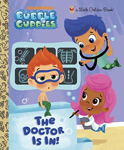 The Doctor is In! (Bubble Guppies) (Little Golden Book)