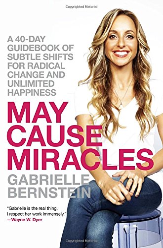 Book Cover May Cause Miracles: A 40-Day Guidebook of Subtle Shifts for Radical Change and Unlimited Happiness