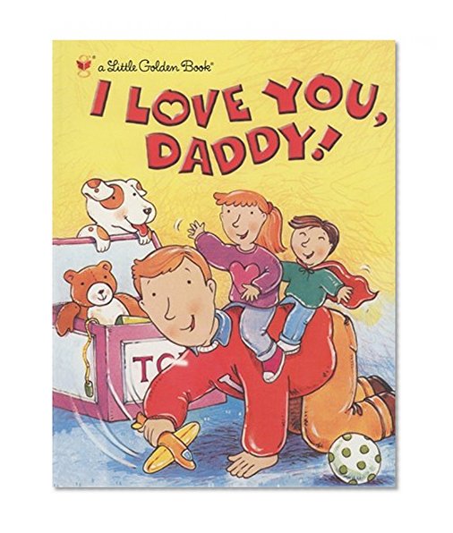 Book Cover I Love You, Daddy (Little Golden Book)