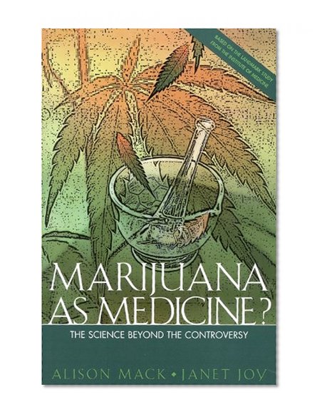 Marijuana as Medicine: The Science Beyond the Controversy