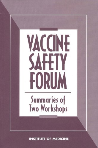 Vaccine Safety Forum: Summaries of Two Workshops