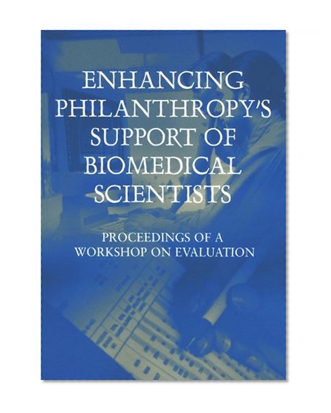 Enhancing Philanthropy's Support of Biomedical Scientists: Proceedings of a Workshop on Evaluation