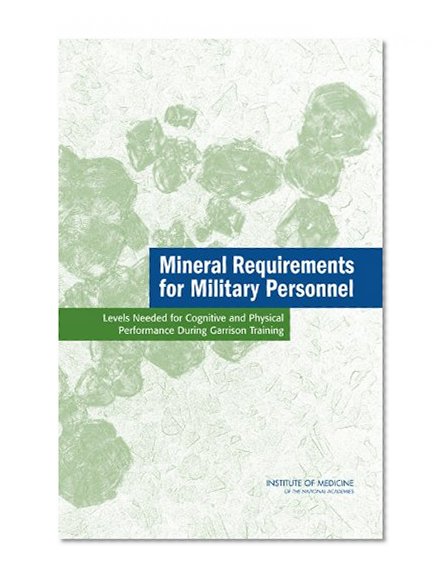 Mineral Requirements for Military Personnel: Levels Needed for Cognitive and Physical Performance During Garrison Training