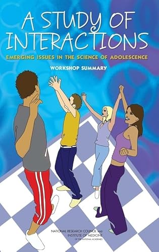 A Study of Interactions: Emerging Issues in the Science of Adolescence Workshop Summary