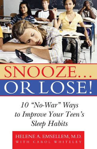 Snooze... or Lose!: 10 "No-War" Ways to Improve Your Teen's Sleep Habits