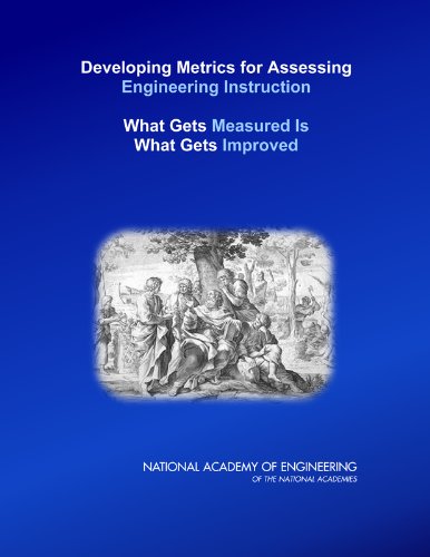 Developing Metrics for Assessing Engineering Instruction:: What Gets Measured is What Gets Improved