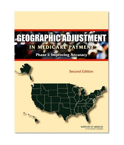 Geographic Adjustment in Medicare Payment: Phase I: Improving Accuracy