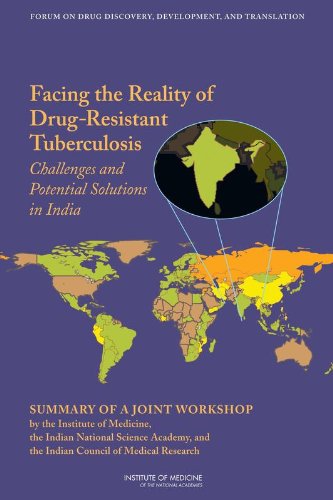 Facing the Reality of Drug-Resistant Tuberculosis:: Challenges and Potential Solutions in India: Summary of a Joint Workshop by the Institute of ... and the Indian Council of Medical Research