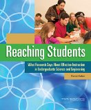 Reaching Students: What Research Says About Effective Instruction in Undergraduate Science and Engineering