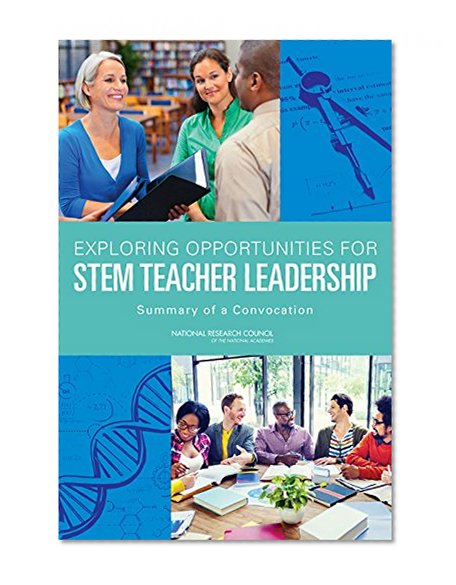 Book Cover Exploring Opportunities for STEM Teacher Leadership: Summary of a Convocation