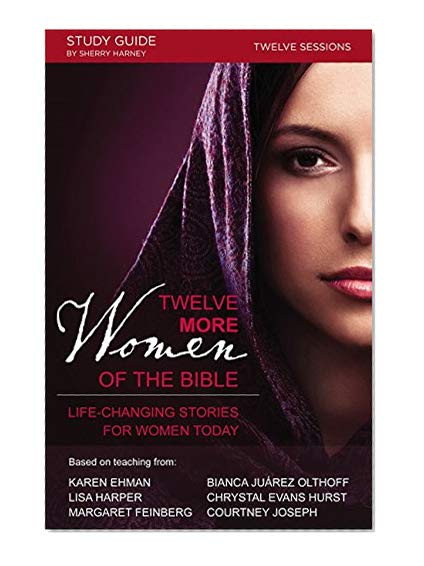 Book Cover Twelve More Women of the Bible Study Guide: Life-Changing Stories for Women Today