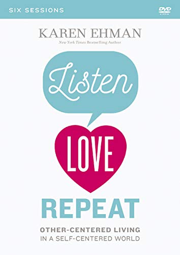 Book Cover Listen, Love, Repeat Video Study: Other-Centered Living in a Self-Centered World