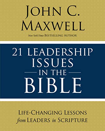 Book Cover 21 Leadership Issues in the Bible: Life-Changing Lessons from Leaders in Scripture